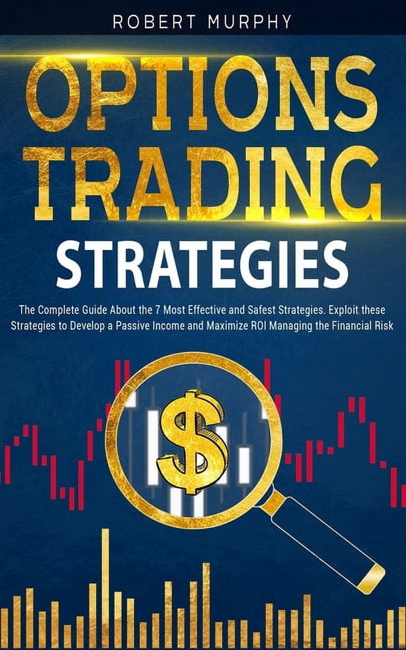 Managing Options Options Trading Strategies: The Complete Guide About the 7 Most ...