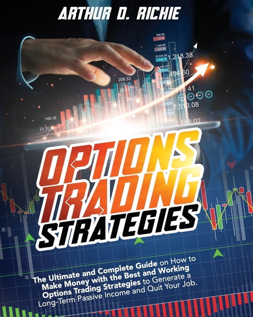 Options Trading Strategies: The Ultimate and Complete Guide on How to ...