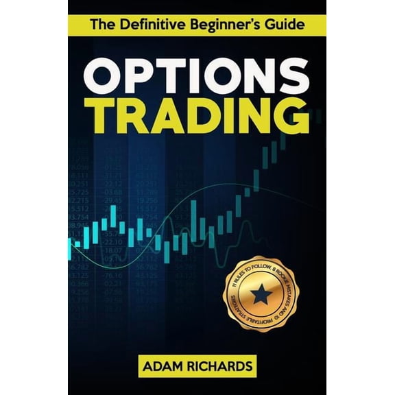 Options Trading: The Definitive Beginner's Guide: 11 Rules to Follow, 8 Rookie Mistakes to Avoid, 10 Simple But Profitab, (Paperback)