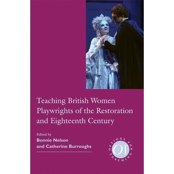 Options for Teaching Teaching British Women Playwrights of the Restoration and Eighteenth Century, Book 30, (Paperback)