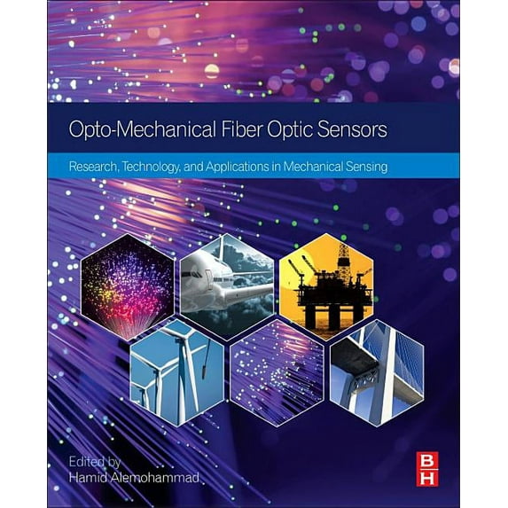 Opto-Mechanical Fiber Optic Sensors: Research, Technology, and Applications in Mechanical Sensing (Paperback)