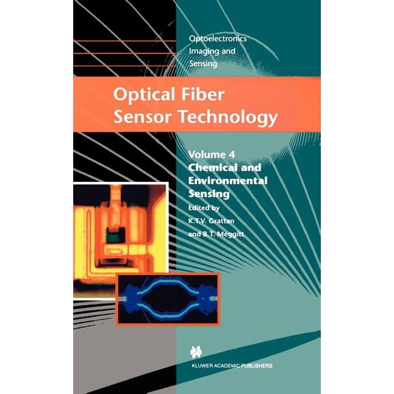 Optoelectronics, Imaging and Sensing Optical Fiber Sensor Technology: Chemical and Environmental Sensing, Book 4, (Hardcover)