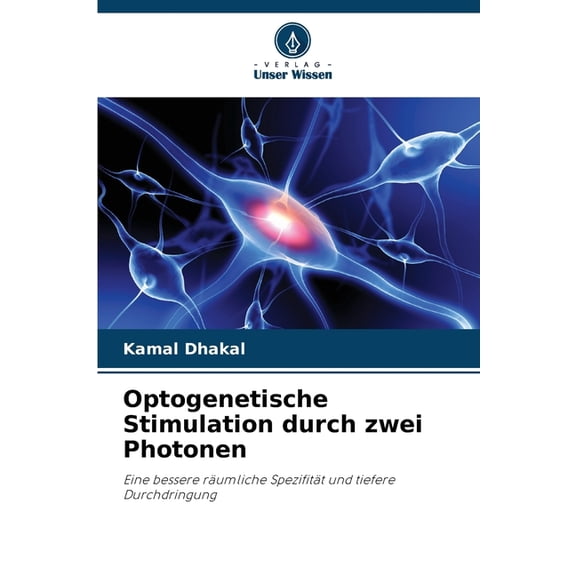 Optogenetische Stimulation durch zwei Photonen, (Paperback)
