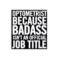 thumbnail image 1 of Optometrist Because Badass Isn't an Official Job Title: Funny Ruled 6x9 Notebook, Cute Optometry Journal, Perfect Gag Gift for a Student, Cool Optomet, 1 of 1