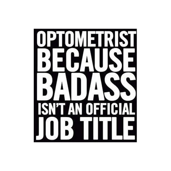Optometrist Because Badass Isn't an Official Job Title: Funny Ruled 6x9 Notebook, Cute Optometry Journal, Perfect Gag Gift for a Student, Cool Optomet