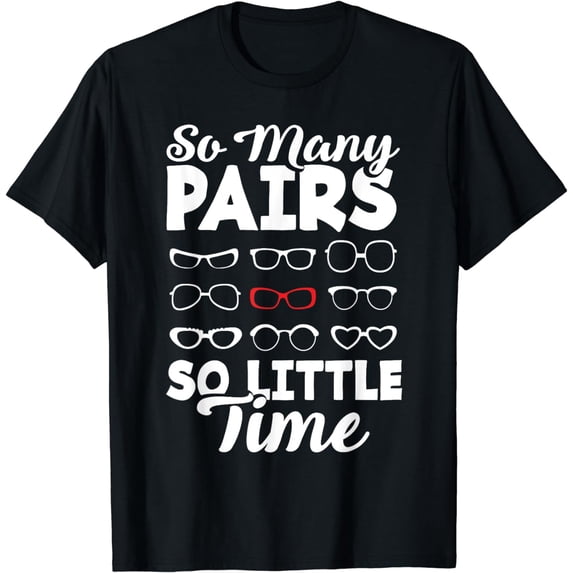 Optometrist Optician Optometry Ophthalmologist So Many Pairs T-Shirt