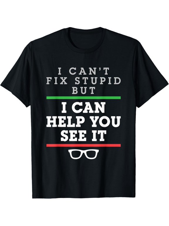 Optometrist Optometry Ophthalmologist Funny Fix See Stupid T-Shirt