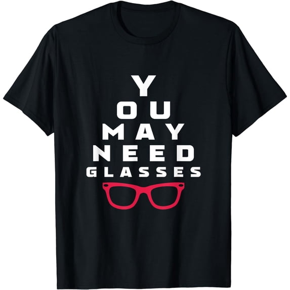 Optometrist You May Need Glasses Optometry Optician T-Shirt
