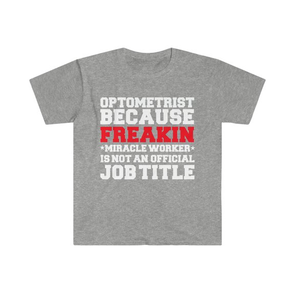 Optometrist because Miracle Worker not a job title Unisex T-shirt S-3XL