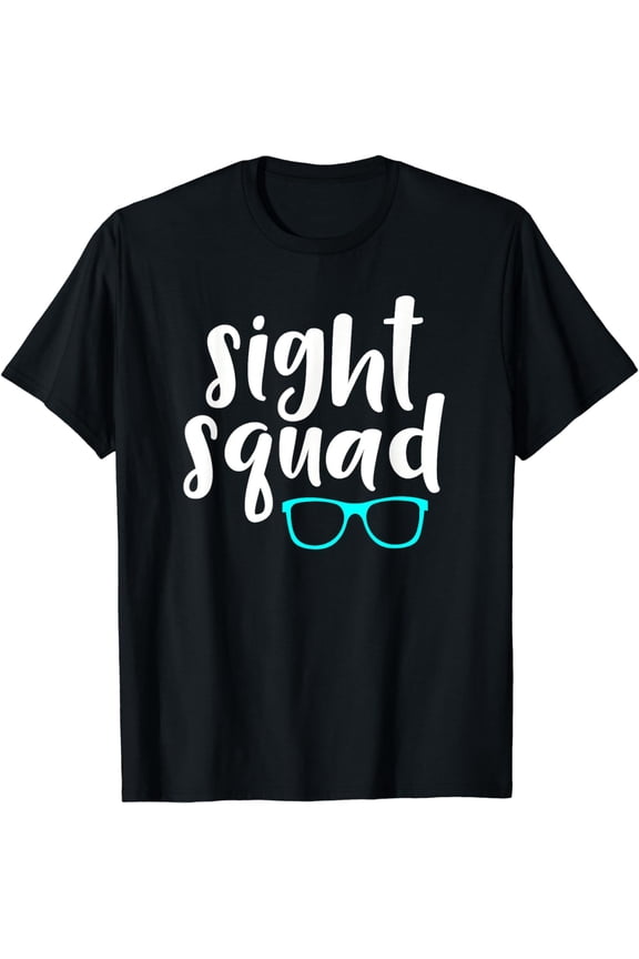 Optometry Office Sight Squad Saying / Ophthalmology Eye Exam T-Shirt