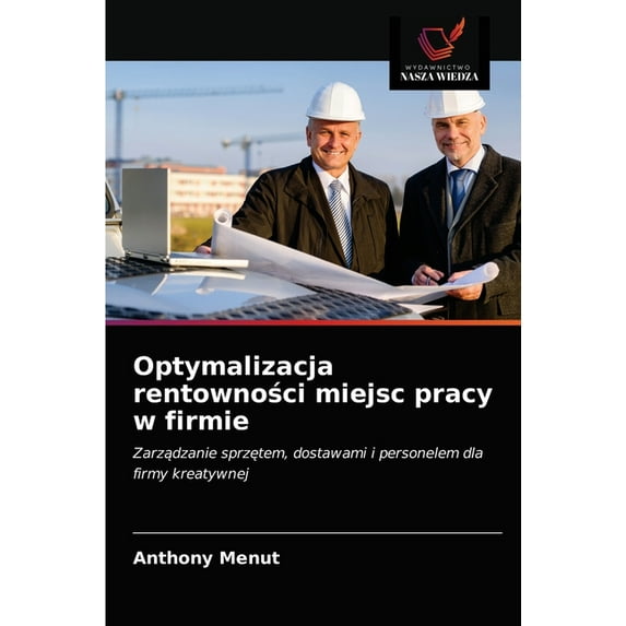Optymalizacja rentowności miejsc pracy w firmie (Paperback)