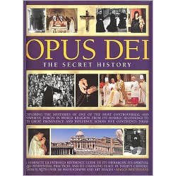 Pre-Owned Opus Dei: The Secret History: Exploring the Mysteries of One of the Most Controversial and Powreful Forces in World Religion. (Hardcover) 1435118278 9781435118270