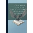 thumbnail image 1 of Opusculum Adscititio Titulo Systema Theologicum Inscriptum... (Hardcover), 1 of 1