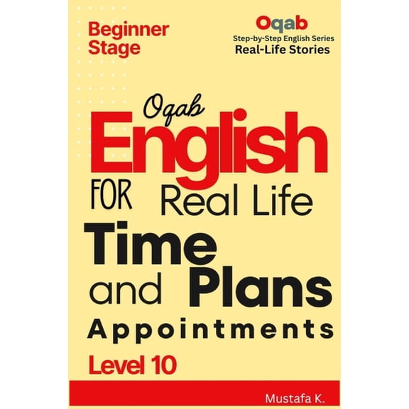 Oqab Step-By-Step English Oqab English for Real Life Time, Plans, and Appointments (Level 10), Book 10, (Paperback)