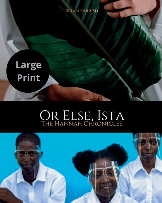 Or Else, Ista : The Hannah Chronicles (Large Print Edition) (Paperback)
