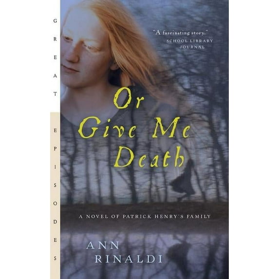 Or Give Me Death: A Novel of Patrick Henry's Family (Paperback) by Ann Rinaldi