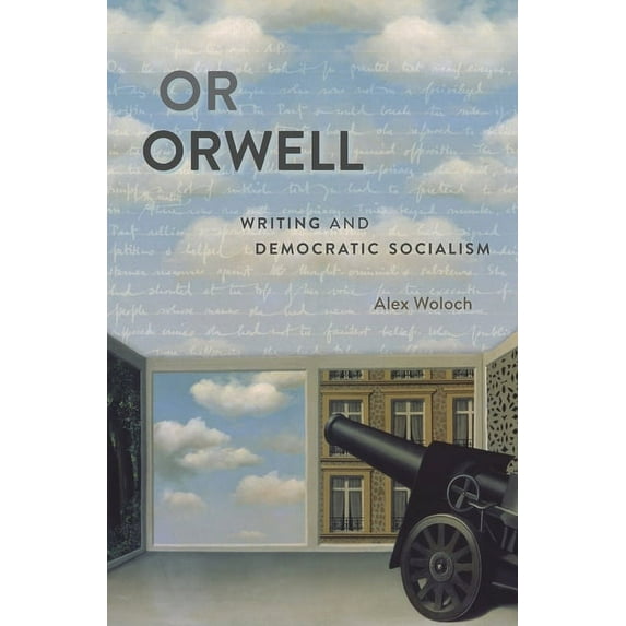 Or Orwell: Writing and Democratic Socialism (Hardcover)