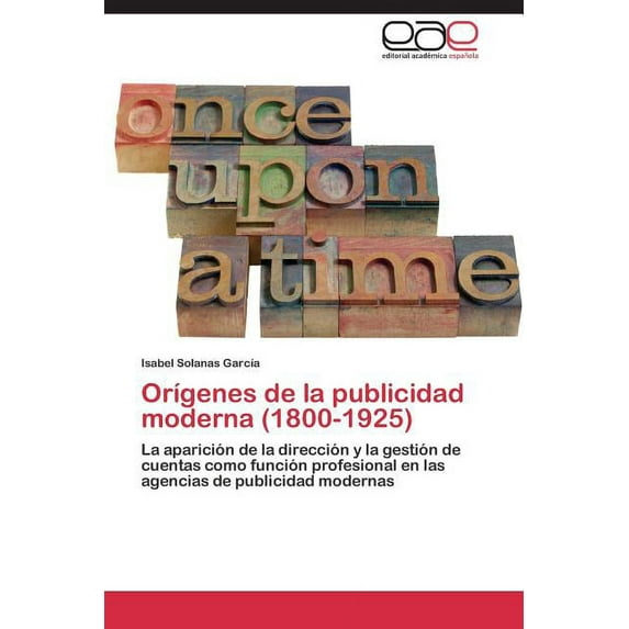 Orígenes de la publicidad moderna (1800-1925) (Paperback)