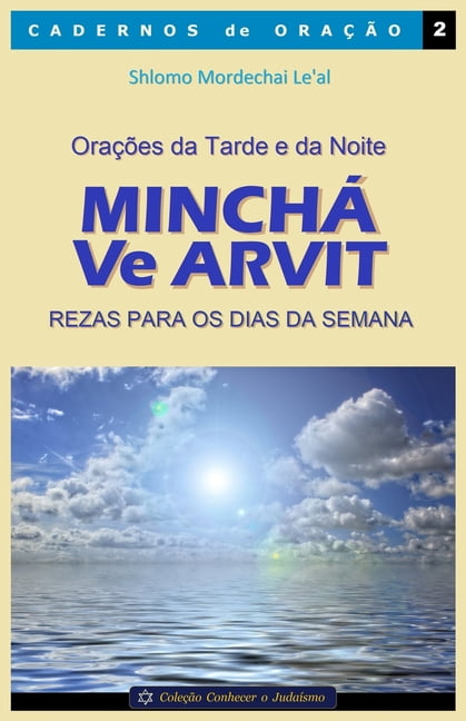Ora??es da Tarde e da Noite - Minch? Ve Arvit: Rezas para os dias da semana