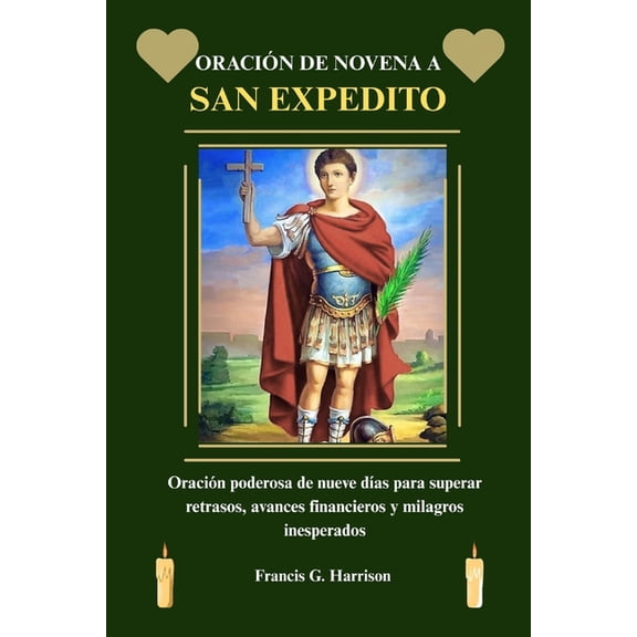 Oracin de Novena a San Expedito: Oracin poderosa de nueve das para superar retrasos, avances financieros y milagros i, (Paperback)