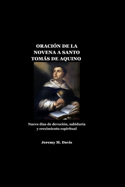 OraciÃ³n de la Novena a Santo TomÃ¡s de Aquino: Nueve dÃ­as de devociÃ³n, sabidurÃ­a y crecimiento espiritual, (Paperback)