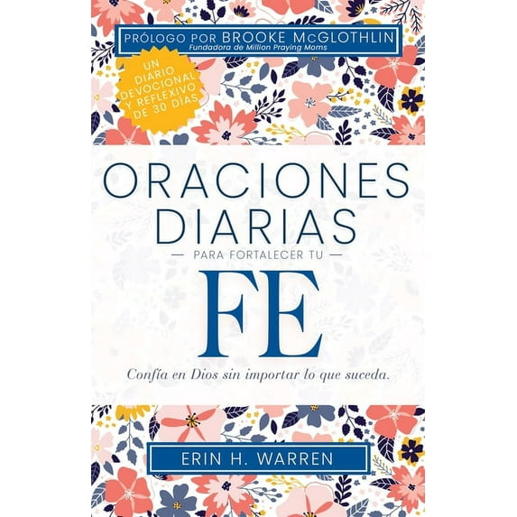 Oraciones Diarias Para Fortalecer Tu Fe : Confia En Dios Sin Importar Lo Que Suceda