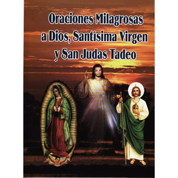 Oraciones Milagrosas a Dios, Santísima Virgen y San Judas Tadeo