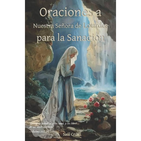 Oraciones a Nuestra Seora de Lourdes para la Sanacin, (Paperback)