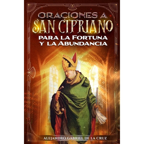 Oraciones a San Cipriano para la Fortuna y la Abundancia, (Paperback)