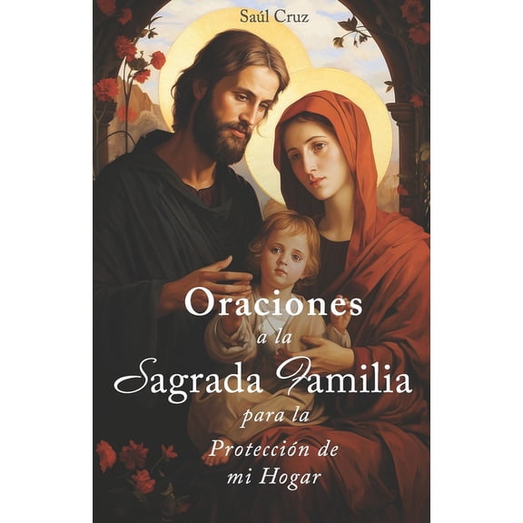 Oraciones a la Sagrada Familia para la Proteccin de mi Hogar (Paperback)