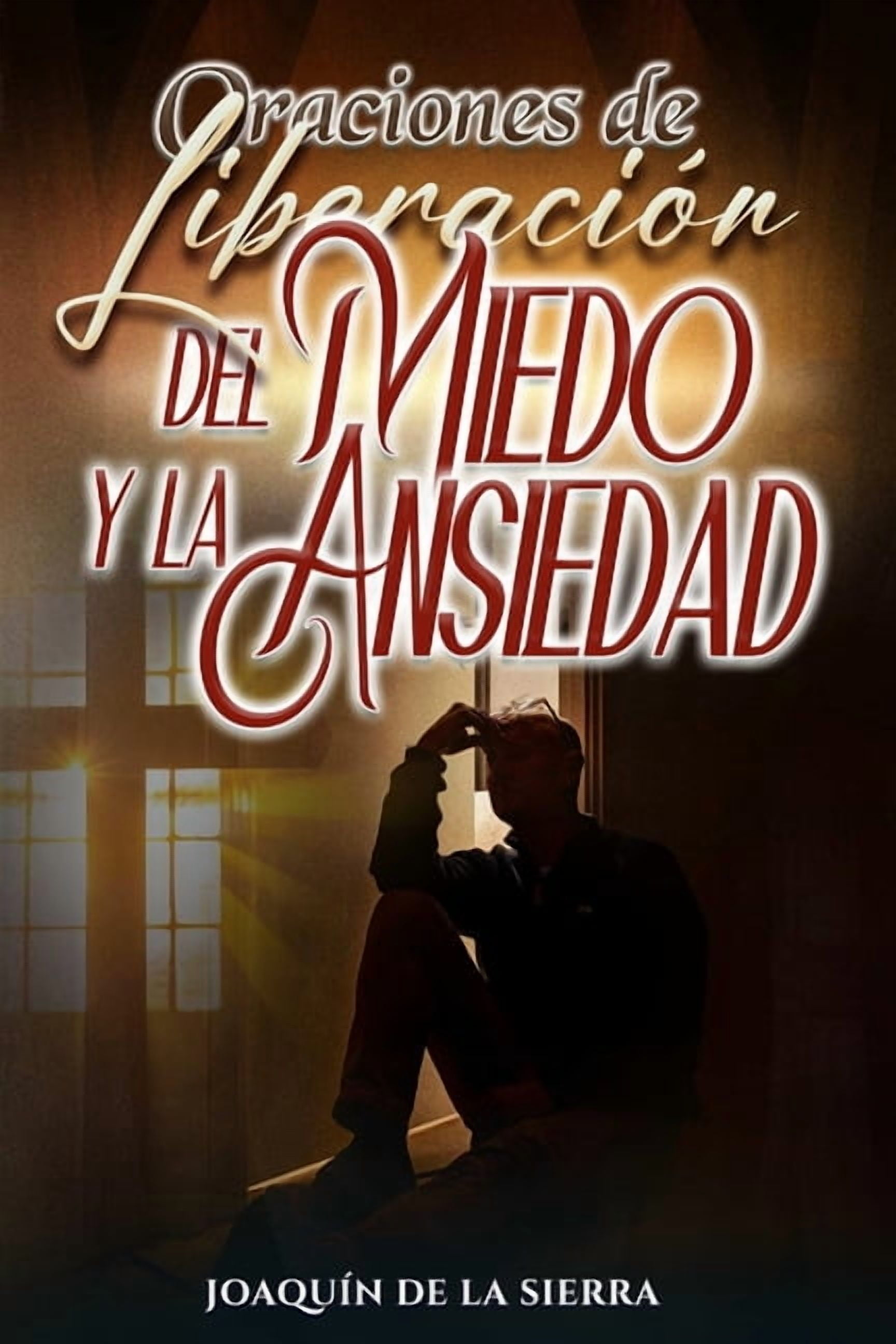 Oraciones de Liberación del Miedo y la Ansiedad, (Paperback)