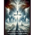 thumbnail image 1 of Oraciones de Liberación, Sanación y Exorcismo, (Paperback), 1 of 1