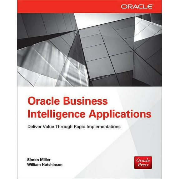 Oracle Business Intelligence Applications: Deliver Value Through Rapid Implementations, (Paperback)