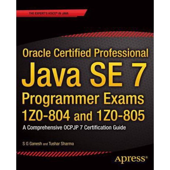 Pre-Owned Oracle Certified Professional Java Se 7 Programmer Exams 1z0-804 and 1z0-805: A Comprehensive Ocpjp 7 Certification Guide (Paperback) 1430247649 9781430247647