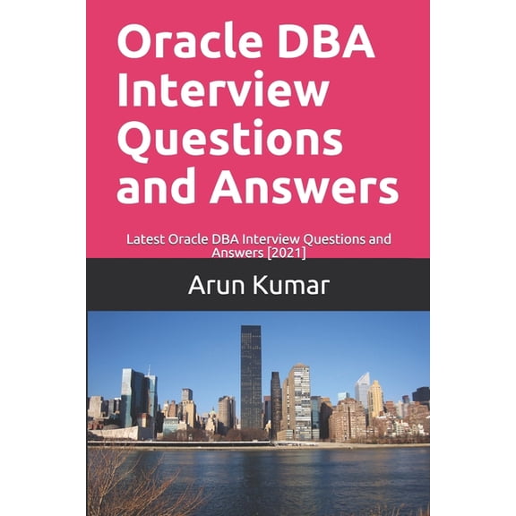 Oracle DBA Interview Questions and Answers: Latest Oracle DBA Interview Questions and Answers [2021]