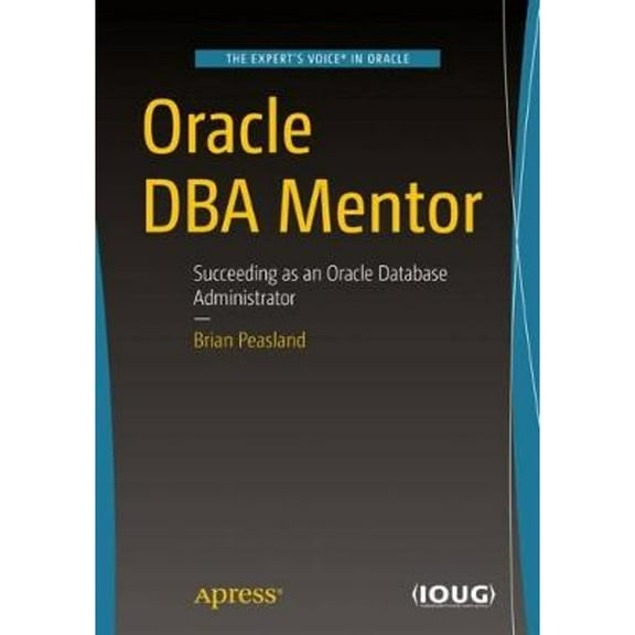 Pre-Owned Oracle DBA Mentor: Succeeding as an Oracle Database Administrator (Paperback) by Brian Peasland