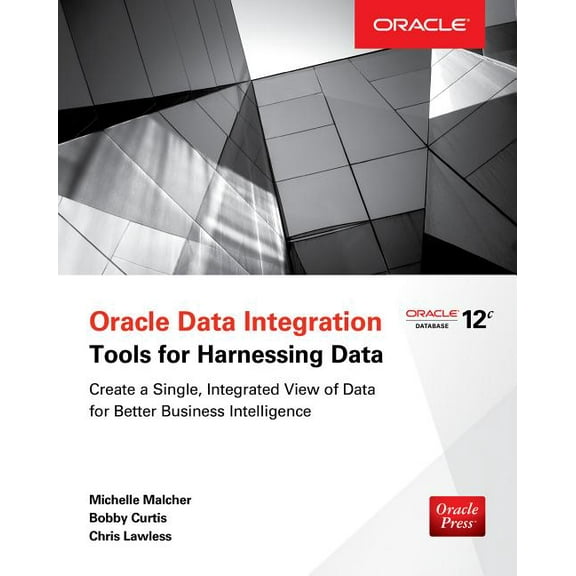 Oracle Data Integration: Tools for Harnessing Data, (Paperback)