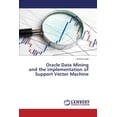 thumbnail image 1 of Oracle Data Mining and the implementation of Support Vector Machine (Paperback), 1 of 1