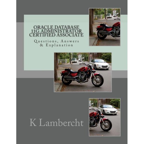 Oracle Database 11g Administrator Certified Associate : Questions, Answers & Explanation (Paperback)
