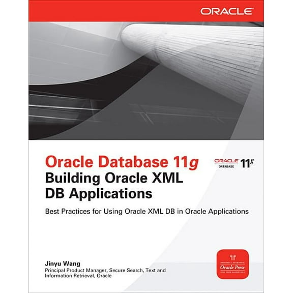 Oracle Database 11g Building Oracle XML DB Applications, (Paperback)