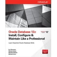 thumbnail image 1 of Oracle Database 12c Install, Configure & Maintain Like a Professional, (Paperback), 1 of 1