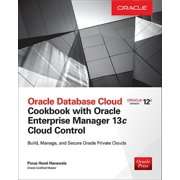 Oracle Database Cloud Cookbook with Oracle Enterprise Manager 13c Cloud Control, Paperback
