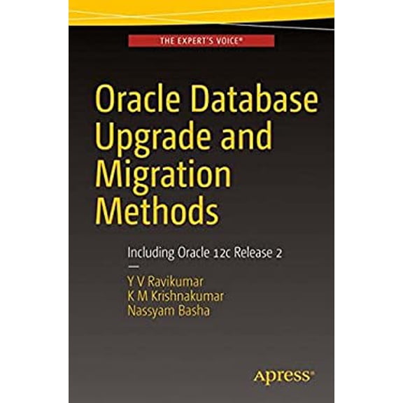 Pre-Owned Oracle Database Upgrade and Migration Methods: Including Oracle 12c Release 2 (Paperback) 1484223276 9781484223277