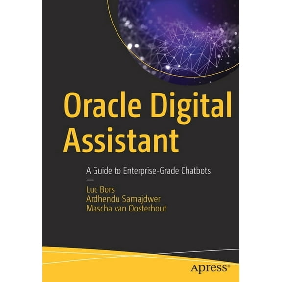 Oracle Digital Assistant: A Guide to Enterprise-Grade Chatbots, (Paperback)