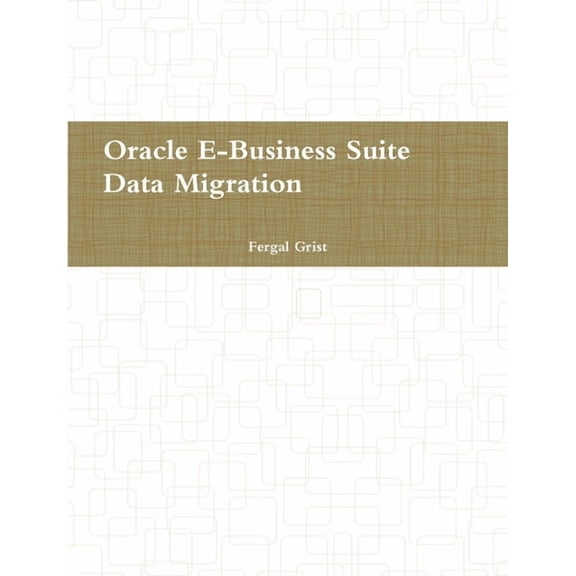 Oracle E-Business Suite, Data Migration, (Paperback)