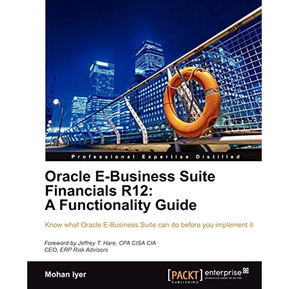 Pre-Owned Oracle E-Business Suite Financials R12: A Functionality Guide (Paperback) by Mohan Iyer