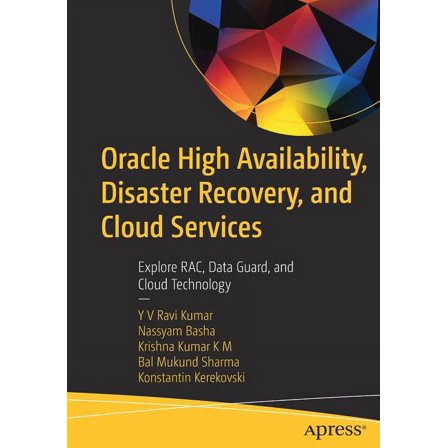 Oracle High Availability, Disaster Recovery, and Cloud Services: Explore Rac, Data Guard, and Cloud Technology, (Paperback)