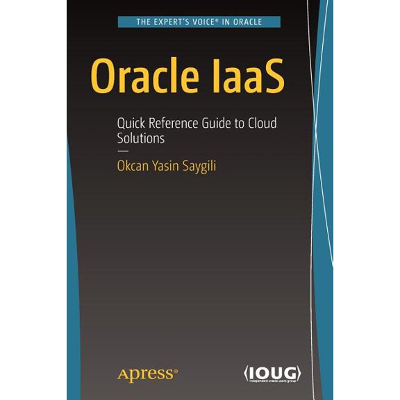 Oracle Iaas: Quick Reference Guide to Cloud Solutions, (Paperback)