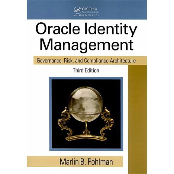 Oracle Identity Management: Governance, Risk, and Compliance Architecture, (Paperback)