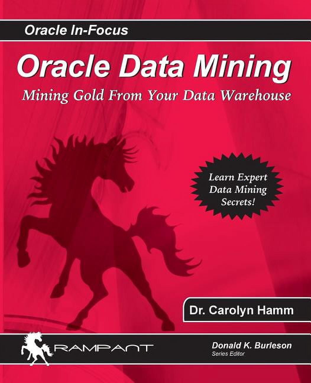 Oracle In-Focus: Oracle Data Mining: Mining Gold from Your Warehouse ...